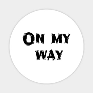 On My Way, Funny White Lie Party Idea Magnet